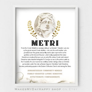 May include: A printable art print with a gold and white design. The print features a bust of a Greek goddess with a gold laurel wreath. The text "METRI" is in large black letters. The text below explains the meaning of the name and its significance in Greek mythology. The print also includes a list of personality traits associated with the name, such as "humanitarian" and "compassionate".
