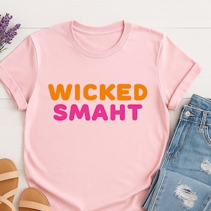 Wicked Smaht TShirt, Boston accent tee, Boston Gift, Casual Wear, Street Style, Everyday Apparel, Humorous T-Shirt