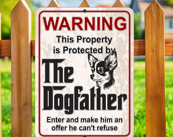 Chihuahua DogFather Sign: Funny Guard Dog Warning - Metal Yard Art