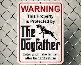 Pit Bull DogFather Sign: Funny Guard Dog Warning - 9x12/12x18 Metal Security Sign