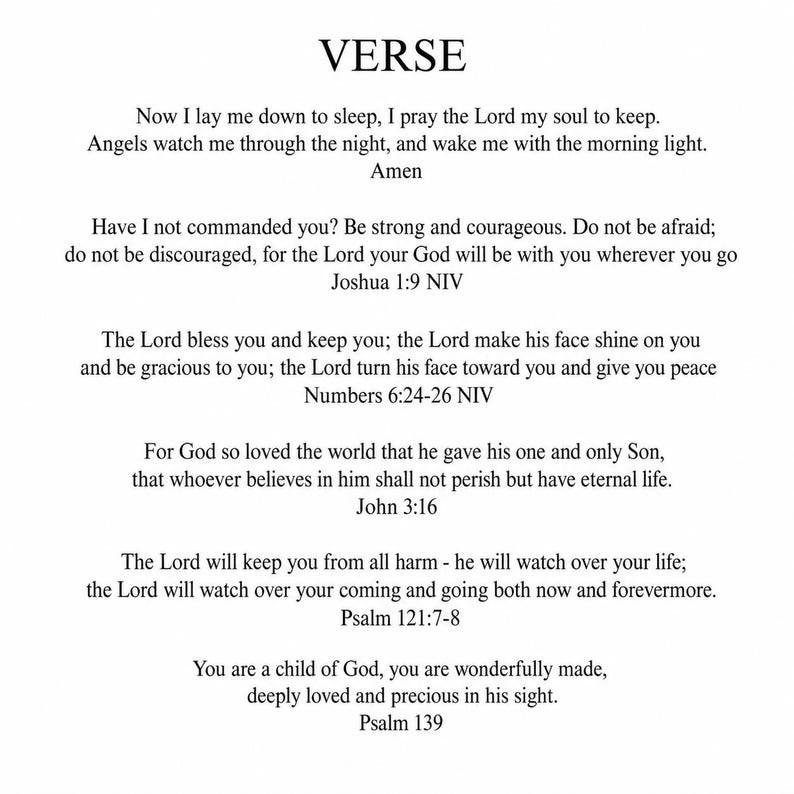 May include: A white document titled VERSE in black text, featuring six religious passages: Now I lay me down to sleep, Joshua 1:9, Numbers 6:24-26, John 3:16, Psalm 121:7-8, and Psalm 139. The text is printed in a clear, standard serif font on a plain background.