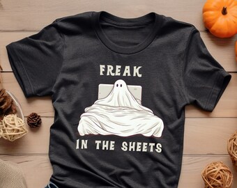 Freak In The Sheets Shirt. Cute Ghost Shirt. Halloween Gift. Halloween Shirt. Spooky Shirt. Ghost Gift. Funny Ghost Gift. Spooky #FC1083