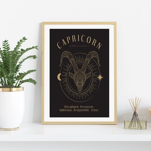 May include: A black and gold printable poster with the zodiac sign Capricorn. The poster features a stylized illustration of a goat's head with horns, surrounded by a circle of stars and a crescent moon. The text "Capricorn" is written in gold at the top of the poster, and the dates "December 22 to January 19" are written in smaller gold text below. The text "Disciplined. Persistent. Ambitious. Responsible. Tense." is written in gold at the bottom of the poster.