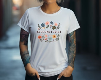 Acupuncture Shirt. Acupuncture Gift. Floral T-shirt. Flower Shirt. Acupuncturist Tee. Wellness Shirt. Healing Shirt. Healer T-shirt #FC124