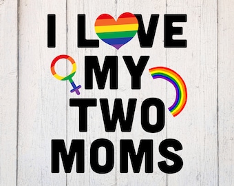 Two Moms SVG. Lesbian Svg. Gay Svg. LGBTQ Svg. Raindow Svg. Cut File Dxf. Download for Cricut & Silhouette