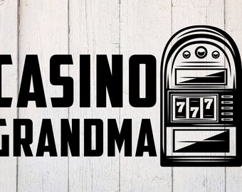 Funny Casino Svg. Slot Machine Svg. Grandma Svg. Vegas Vacation Svg. Funny Casino Cut File Dxf. Download for Cricut & Silhouette