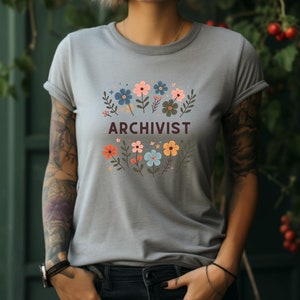Archivist Shirt. Archivist Gift. Floral T-shirt. Flower Shirt. History Shirt. Records Shirt. Records Gift. Librarian Tee. Librarian #FC917