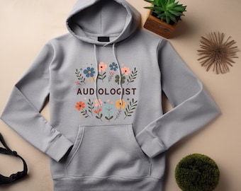 Audiologist Hoodie. Audiologist Gift. Floral Hoodie. Flower Hoodie. Hearing Sweatshirt. Hearing Specialist. Audiology Gift