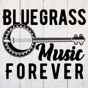May include: Black and white illustration of a banjo with the text "Bluegrass Music Forever".