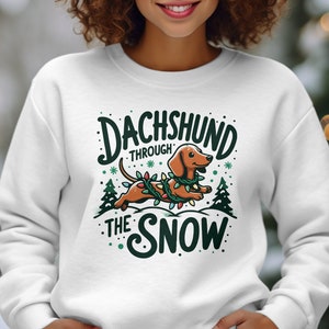 Dachshund Through the Snow Sweatshirt - Wiener Wonderland Christmas - Cute Dog Lover Gift