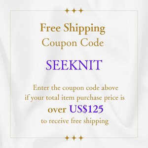May include: A rectangular graphic with a thin gold border on a white fabric background. The text reads: Free Shipping Coupon Code SEEKNIT. Enter the coupon code above if your total item purchase price is over US$125 to receive free shipping.