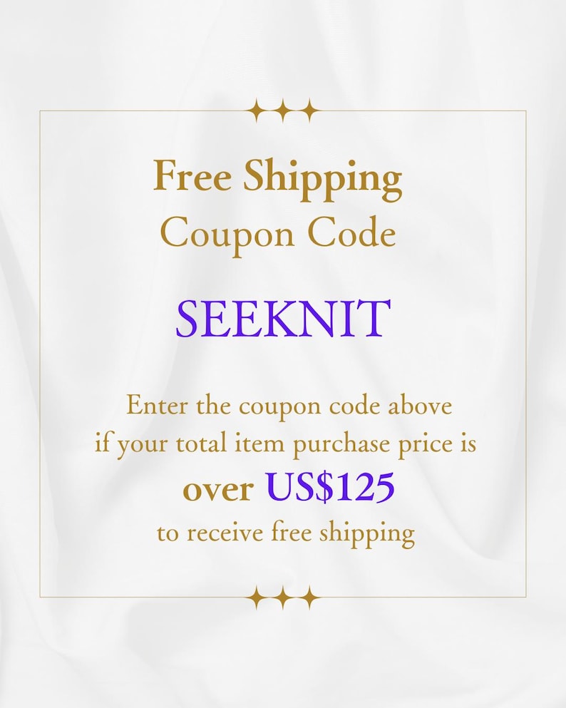 May include: A rectangular graphic with a thin gold border on a white fabric background. The text reads: Free Shipping Coupon Code SEEKNIT. Enter the coupon code above if your total item purchase price is over US$125 to receive free shipping.