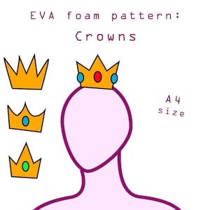 May include: Illustration of EVA foam pattern crowns in gold, with blue and red gems. The design includes a person's head wearing a crown. Text reads "EVA foam pattern: Crowns" and "A4 size".