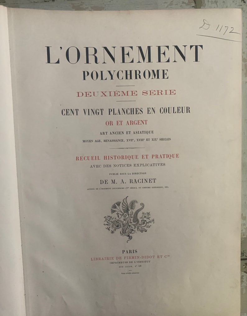 May include: A book cover with the title "L'Ornement Polychrome Deuxieme Serie" and the text "Cent Vingt Planches en Couleur Or et Argent Art Ancien et Asiatique Moyen Age, Renaissance, XVI, XVIII et XIX Siecles Recueil Historique et Pratique Avec des Notices Explicatives Publie sous la Direction de M. A. Racinet Paris Librairie de Firmin-Didot et C Imprimeurs de l'Institut Rue Jacob, n&deg; 56"