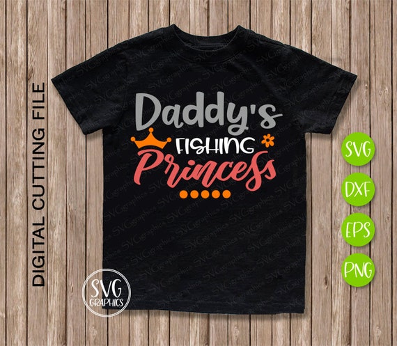 Download Svgdxfeps Digital Cutting File 451 Daddy Fishing Princess Etsy