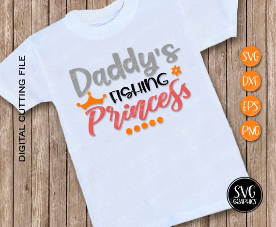 Download Svgdxfeps Digital Cutting File 451 Daddy Fishing Princess Etsy