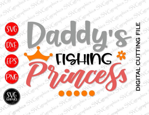 Download Svgdxfeps Digital Cutting File 451 Daddy Fishing Princess Etsy