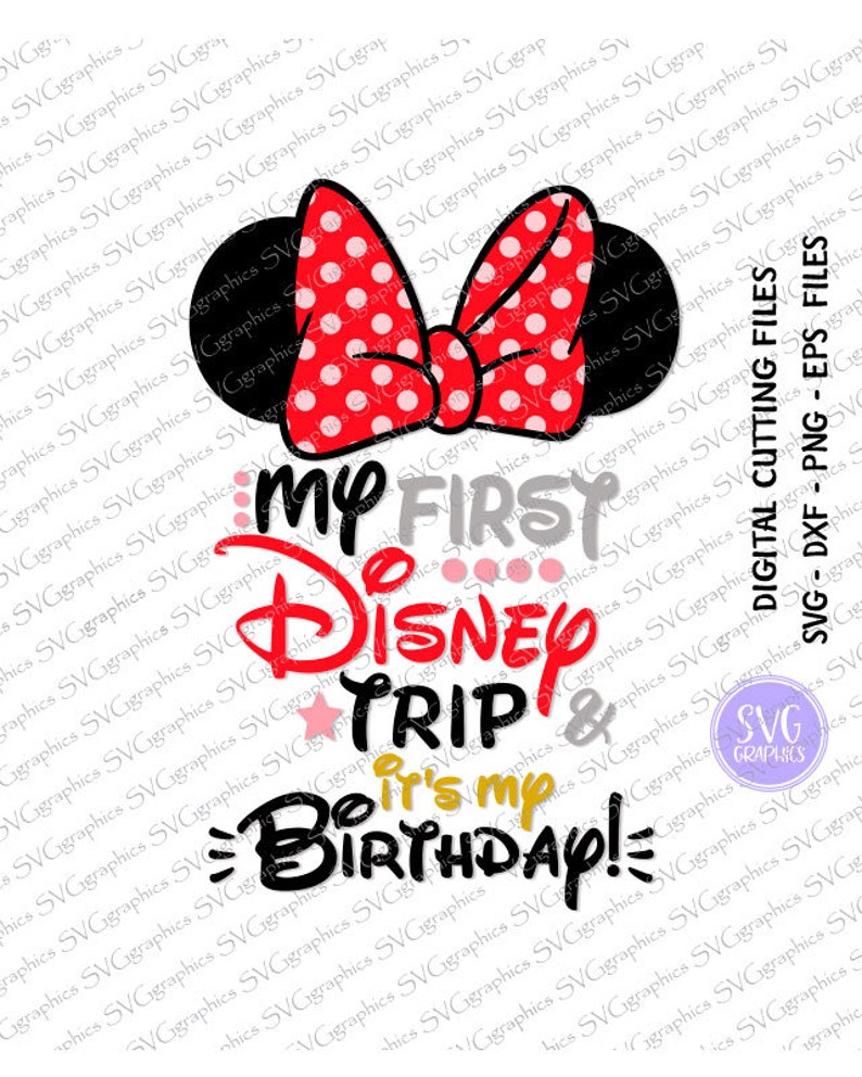 Download Svgdxfeps-403 My first Disney trip and its my birthday svg ...