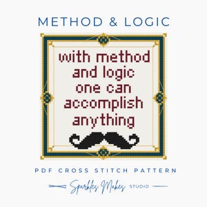 May include: A cross-stitch pattern with the text "with method and logic one can accomplish anything" in burgundy. The design includes a black mustache and is framed in gold and navy blue. The words "METHOD & LOGIC" are at the top.