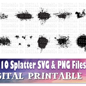 May include: Ten black ink splatter graphics in various sizes and shapes. The graphics are digital downloads and can be used for crafting, scrapbooking, and other creative projects. The text "10 Splatter SVG & PNG Files" and "DIGITAL PRINTABLE ME" is at the bottom of the image.