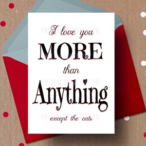 Printable love you more card , funny Valentine Card, Cats, Cat card, anti valentines day card, valentines day card, anniversary, love card,