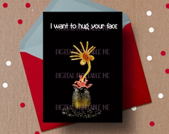 Printable Funny Valentine Card, Alien, facehugger, I want to hug your face, anti valentines day card, valentines day card, for him, dark