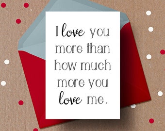 Printable Valentine's day card I love you more than how much more you love me Love Card Valentine's Day Gift Funny Cute Card romantic