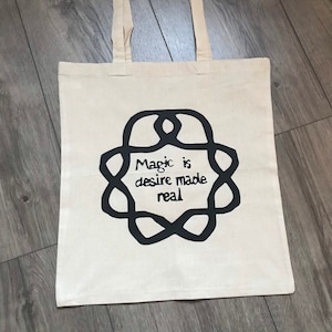A discovery of witches, ADOW, all souls, Magic is desire made real, Tote bag,