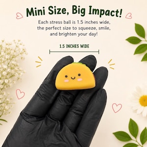 May include: A yellow taco-shaped stress ball with a smiling face, pink cheeks, and black eyes. The text reads: Mini Size, Big Impact! Each stress ball is 1.5 inches wide, the perfect size to squeeze, smile, and brighten your day! 1.5 INCHES WIDE.
