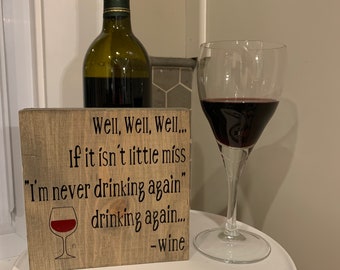 Tiered Tray Decor~Wine~Wood sign~decor~Tiered Tray Sign~Decor~Rustic-Well, well, well, if it isn't little miss I'm never drinking again