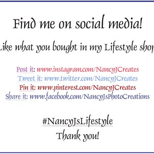 May include: Text graphic with the words "Find me on social media!" and "Like what you bought in my Lifestyle shop?" followed by links to the creator's social media accounts on Instagram, Twitter, Pinterest, and Facebook. The text "#NancyJsLifestyle" and "Thank you!" are also included.