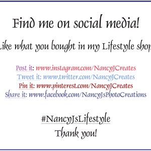 May include: Text graphic with the words "Find me on social media!" and "Like what you bought in my Lifestyle shop?" followed by links to the creator's social media accounts on Instagram, Twitter, Pinterest, and Facebook. The text "#NancyJsLifestyle" and "Thank you!" are also included.