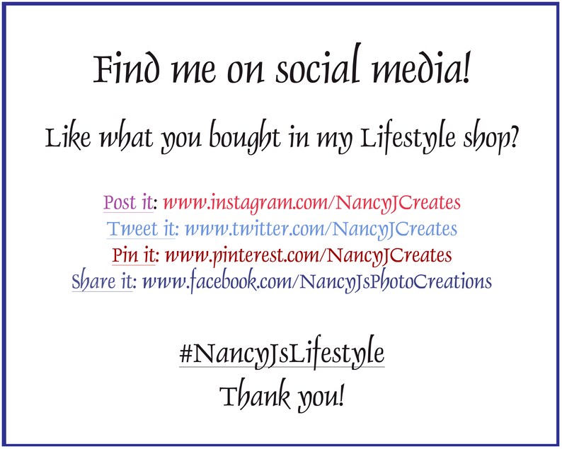 May include: Text graphic with the words "Find me on social media!" and "Like what you bought in my Lifestyle shop?" followed by links to the creator's social media accounts on Instagram, Twitter, Pinterest, and Facebook. The text "#NancyJsLifestyle" and "Thank you!" are also included.