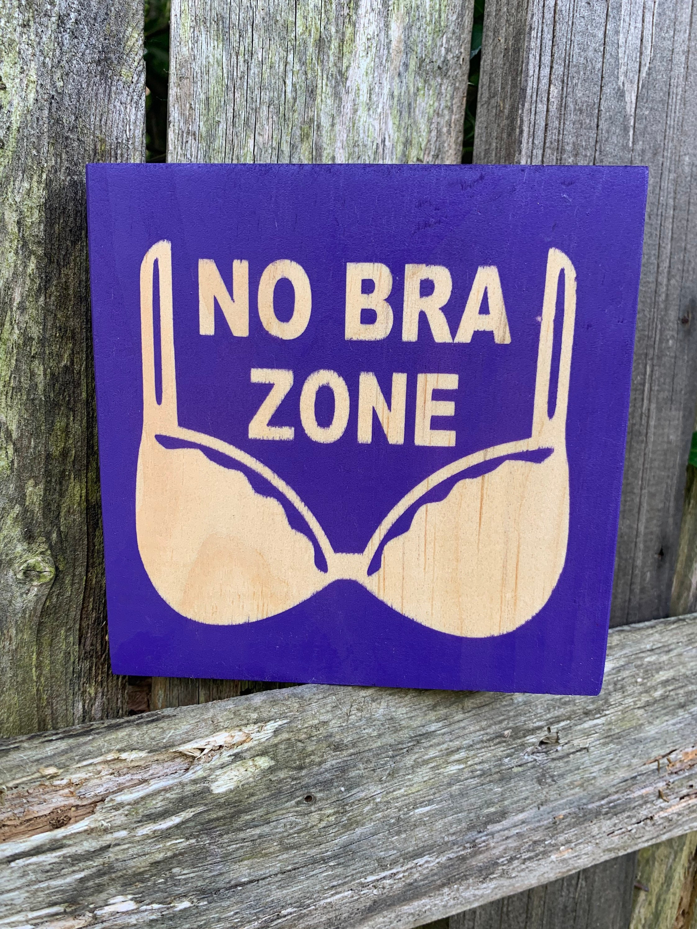 No Bra Zone, Wood Sign, Other Colors Available 