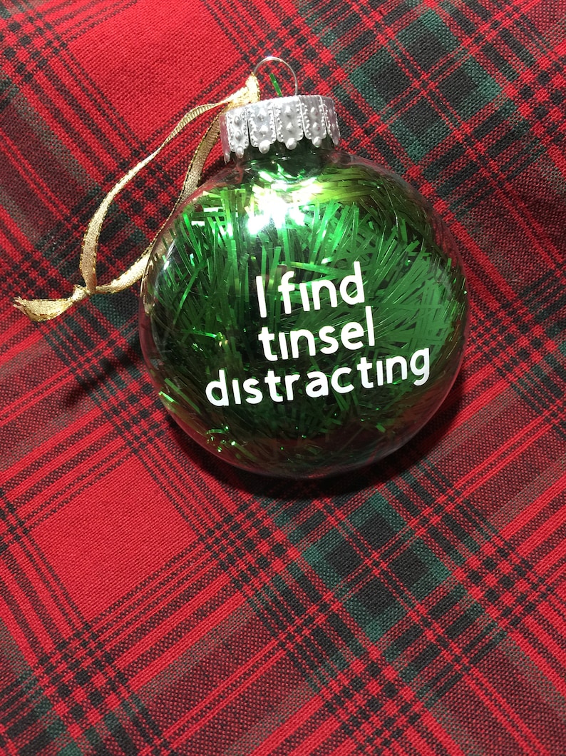 I Find Tinsel Distracting Shatterproof Disc Ornament Etsy