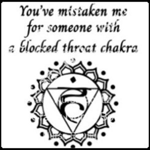 May include: Black and white illustration of the fifth chakra, the throat chakra, with the Sanskrit symbol for the chakra in the center. The text "You've mistaken me for someone with a blocked throat chakra" is written above the chakra symbol.