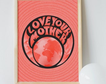 Love Your Mother Art Print, Eco Friendly Print, Save the Planet, Love the Planet, Go Green, Trendy Art Print