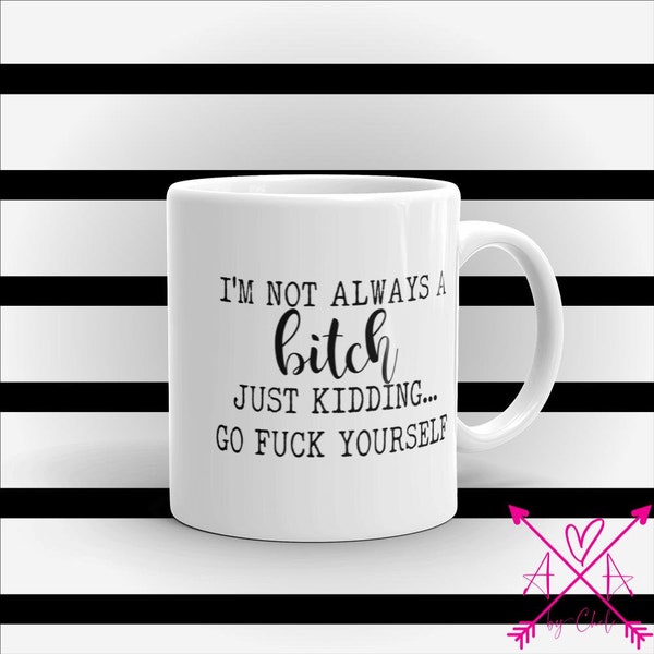 I'm not always a B*tch... mug
