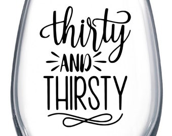 Thirty & Thirtsy/ Dirty Thirty/ 30 y Fabuloso/ Copa de vino del 30 cumpleaños/ Regalo personalizado del 30/ Copa de vino de cumpleaños/ 30 cumpleaños