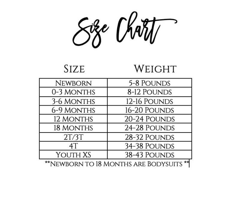 May include: Size chart for baby clothes, showing sizes from newborn to youth XS and corresponding weight ranges in pounds.  **NEWBORN TO 18 MONTHS ARE BODYSUITS**