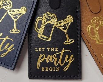 Let the Party Begin - with Alcohol, Margarita, Cocktail, Beer - funny - Luggage Tag Gifts - Traveler - Wedding - Birthday & More!