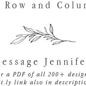 May include: Text graphic with the words "For Row and Column:" and "Message Jennifer for a PDF of all 200+ designs Bit.ly link also in description".