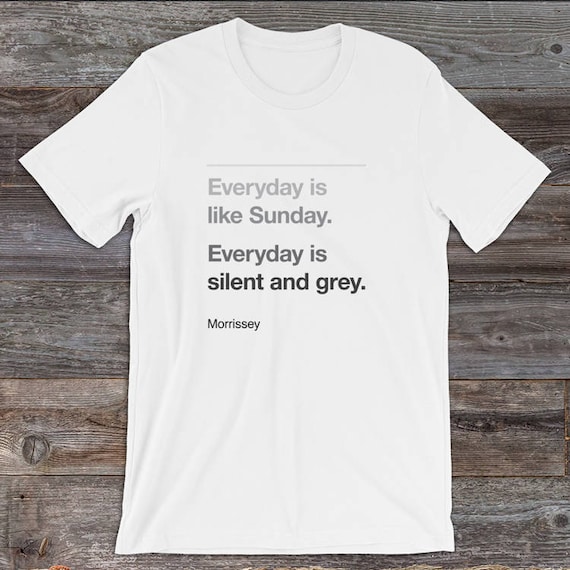 Morrissey Every Day Is Like Sunday T Shirt The Smiths Etsy