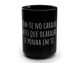 Poem-Te No Caralho Mug, Black Mug, 15oz, Funny Mug, Portuguese Mug, Sassy Mug, Snarky Mug, Humor Mug, Portuguese Mugs, Tuga, Caralho.