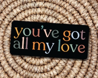 You've Got All My Love Waterproof sticker / Folk lyrics / Noah Kahan / Indie music / Hannah Clare Creative