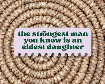 The strongest man you know is an eldest daughter funny waterproof sticker / millennial humor / eldest daughter gift / oldest daughter
