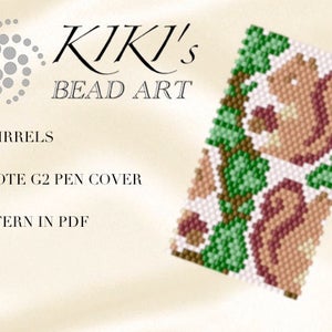 May include: A beaded pen cover with a peyote stitch pattern featuring two squirrels in a tree. The design is in shades of brown, green, and white. The text "KIKI'S BEAD ART" is at the top of the image. The text "SQUIRRELS" is below the logo. The text "PEYOTE G2 PEN COVER" is below the squirrels. The text "PATTERN IN PDF" is at the bottom of the image.