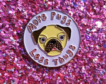 More pugs less thugs - pug pin - enamel pin - pin - pug - dog