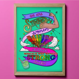 May include: A green background with a rainbow and clouds. The text reads "We are strong women raising strong children which is why we need strong drinks!"