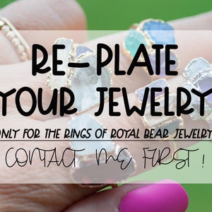 May include: Close-up of several rings with gold bands and irregularly shaped, colorful gemstones. The text overlay reads "RE-PLATE YOUR JEWELRY" and specifies the service is for Royal Bear Jewelry rings. The image also says "CONTACT ME FIRST!"